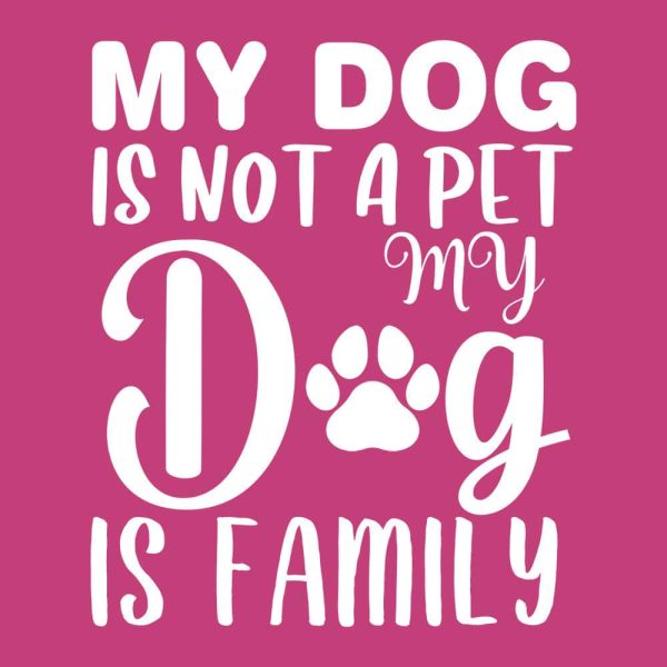My Dog Is Not A Pet - My Dog Is Family Standard Tee Pink - Image 2