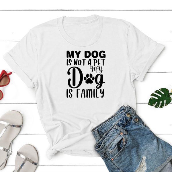 My Dog Is Not A Pet - My Dog Is Family Standard Tee White