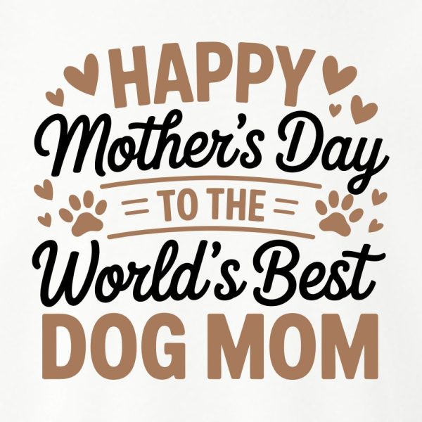 Happy Mother?s Day To The World?s Best Dog Mom Standard Tee White - Image 2