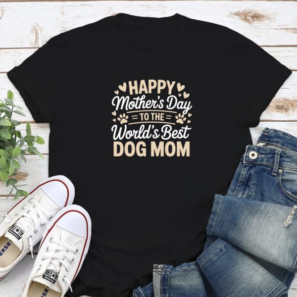 Happy Mother?s Day To The World?s Best Dog Mom Standard Tee Black