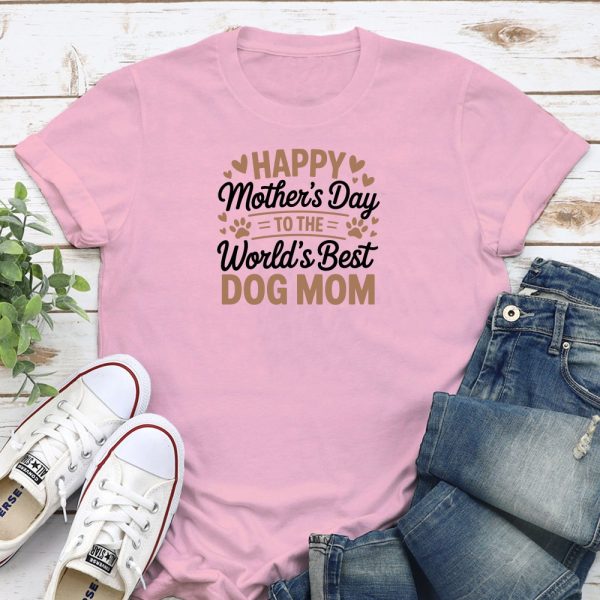 Happy Mother?s Day To The World?s Best Dog Mom Standard Tee Light Pink