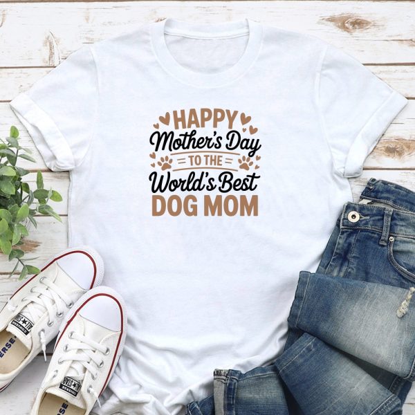 Happy Mother?s Day To The World?s Best Dog Mom Standard Tee White